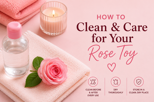 How to Clean and Care for Your Rose Toy